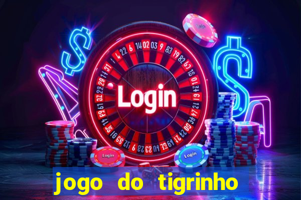 jogo do tigrinho de r$ 1